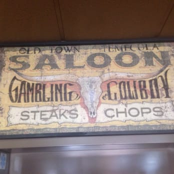 Gambling cowboy chophouse temecula
