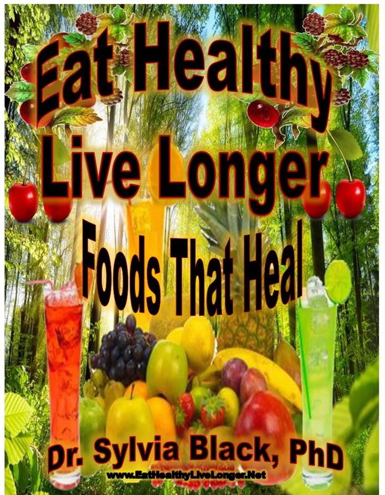 Eat Healthy Live Longer - Foods That Heal